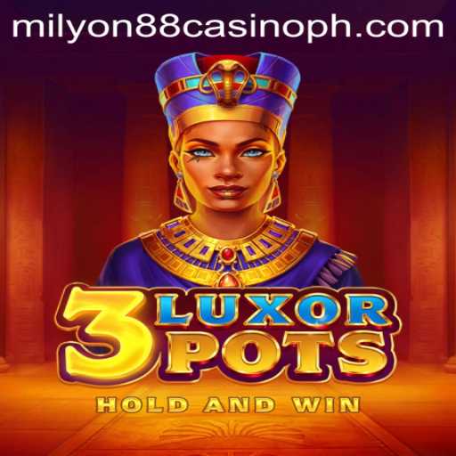 Experience the Thrill of 3LuxorPots at Milyon88 Casino