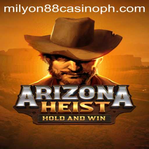 ArizonaHeist: Unveiling the Thrills of the Desert Gamble