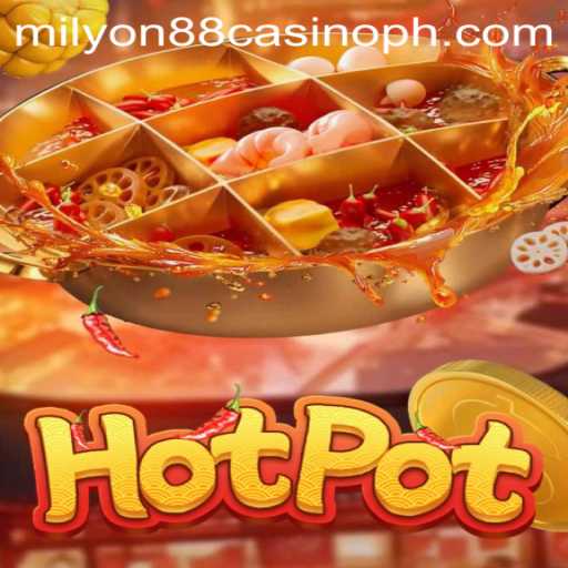 Exploring the Sizzling World of Hotpot at Milyon88 Casino