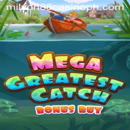MegaGreatestCatchBonusBuy: Dive into Exclusive Casino Gaming Experience at Milyon88 Casino